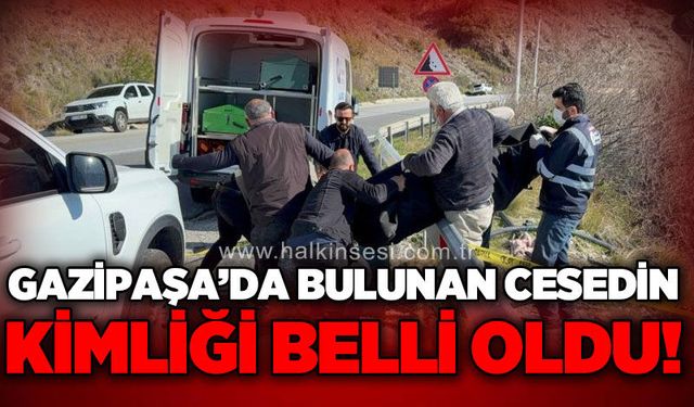 Gazipaşa'da bulunan ces*din kimliği belli oldu!