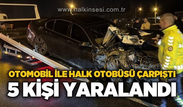 Halk otobüsü ile otomobil çarpıştı: 5 yaralı