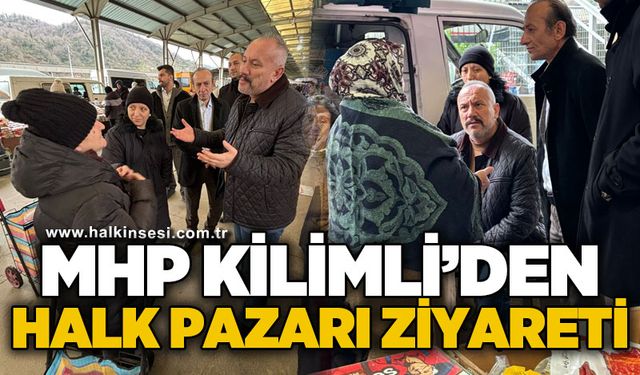 MHP Kilimli'den halk pazarı ziyareti: Esnaf ve halkı dinlediler