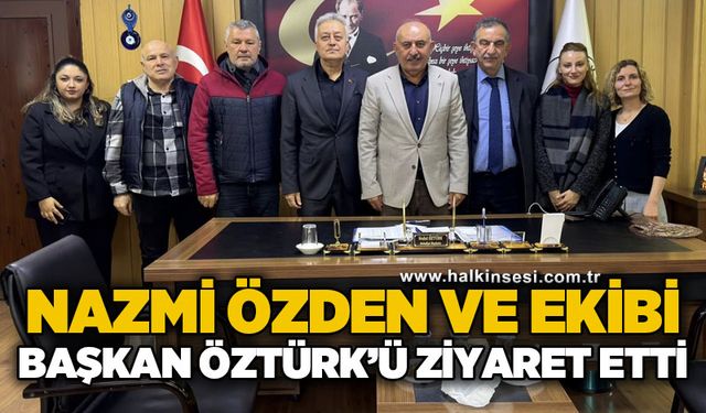Nazmi Özden ve ekibi Başkan Vedat Öztürk'ü ziyaret etti