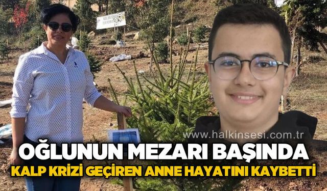 Oğlunun mezarı başında fenalaşan anne hayatını kaybetti