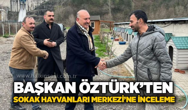 Başkan Öztürk’ten Sokak Hayvanları Merkezi’ne inceleme