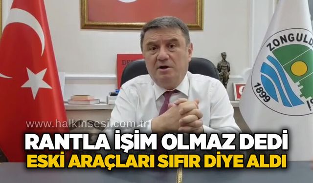 Rantla işim olmaz dedi eski araçları sıfır diye aldı