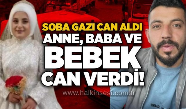 Soba gazı can aldı: Anne, baba ve bebek can verdi!