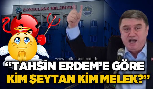 "Tahsin Erdem'e göre kim şeytan kim melek?"