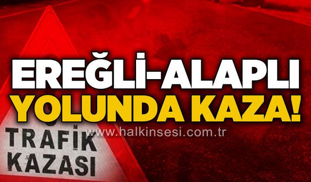 Ereğli-Alaplı yolunda kırmızı ışık kazası: 1 yaralı