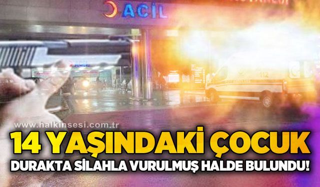 14 yaşındaki çocuk otobüs durağında silahla vurulmuş halde bulundu