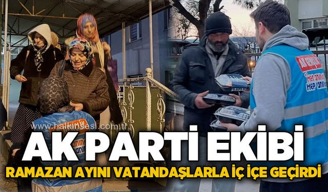 AK Parti ekibi Ramazan ayını sahada, vatandaşlarla iç içe geçirdi