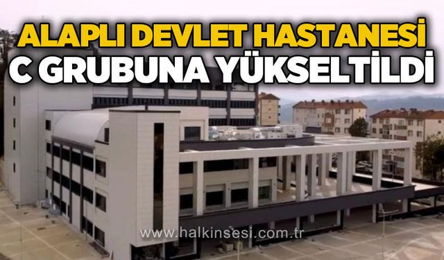 Alaplı Devlet Hastanesi'nin statüsü yükseltildi