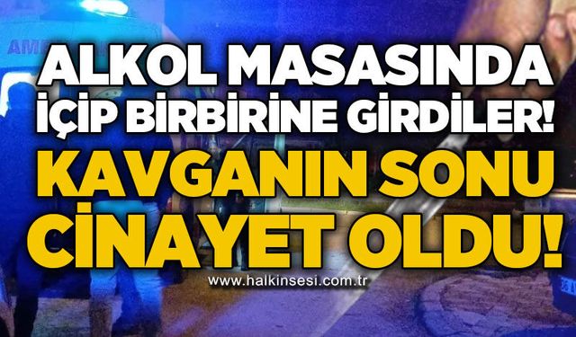 Alkol masasında içtiler, tartışıp birbirine girdiler: Masanın sonu ölüm oldu!