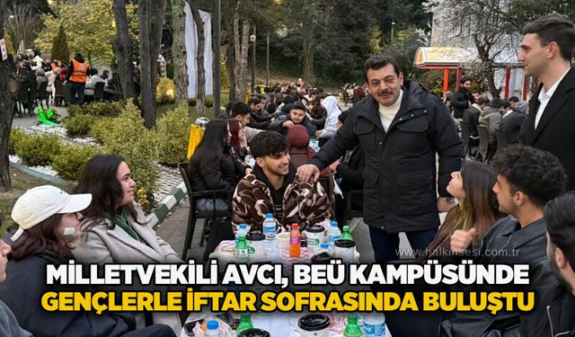Milletvekili Avcı, BEÜ Kampüsünde gençlerle iftar sofrasında buluştu