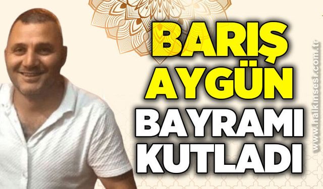 Barış Aygün bayramı kutladı