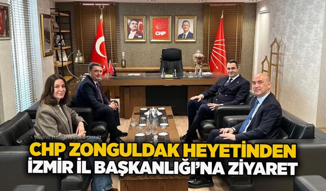 CHP Zonguldak Heyetinden İzmir İl Başkanlığı’na ziyaret