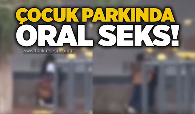 Çocuk parkında oral s*ks!