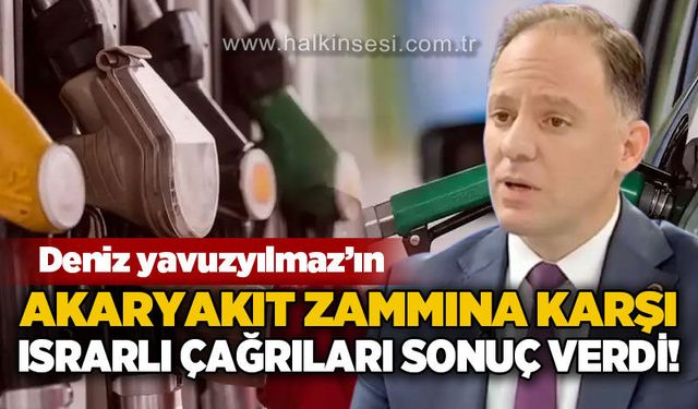 Deniz Yavuzyılmaz’ın ısrarlı çağrıları sonuç verdi: Akaryakıtta yeniden eşel mobil sistemi