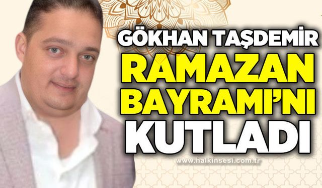 Gökhan Taşdemir Ramazan Bayramı'nı kutladı