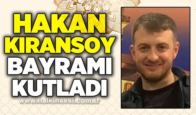 Hakan Kıransoy’dan Ramazan Bayramı mesajı