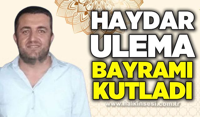 Haydar Ulema’dan Ramazan Bayramı Mesajı