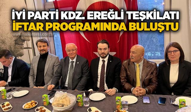 İYİ Parti Kdz. Ereğli Teşkilatı iftar programında buluştu