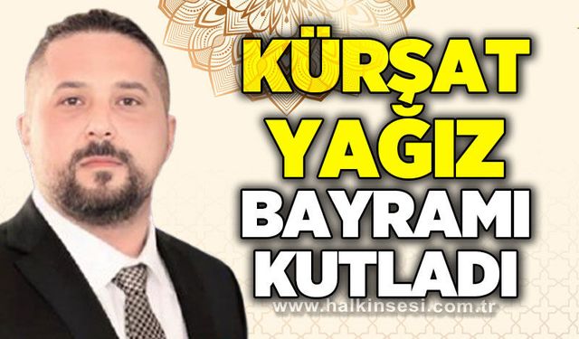 Kürşat Yağız’dan Ramazan Bayramı mesajı