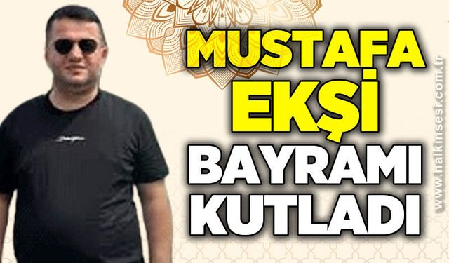 Mustafa Ekşi’den Ramazan Bayramı Mesajı