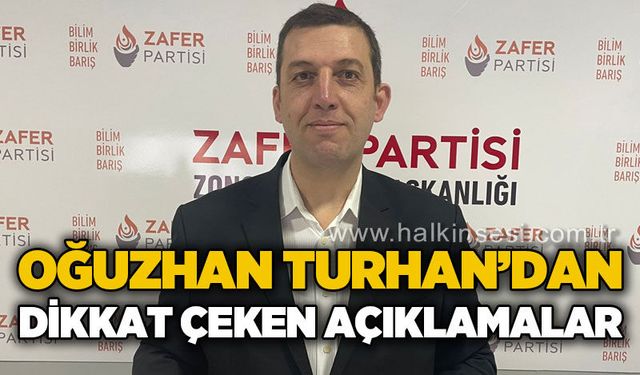 Oğuzhan Turhan'dan dikkat çeken açıklamalar
