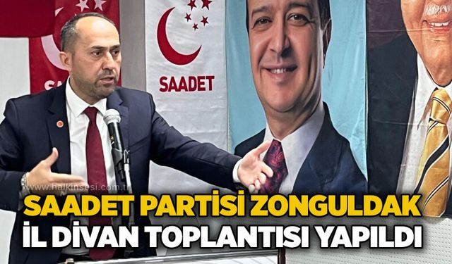 Saadet Partisi Zonguldak İl Divan Toplantısı yapıldı