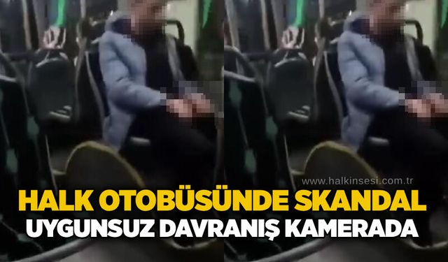Halk otobüsünde skandal: Uygunsuz davranış kamerada