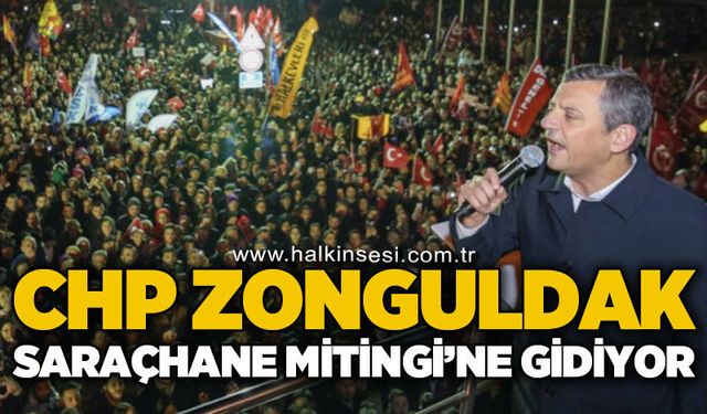 CHP Zonguldak, 18 Mart'ta Saraçhane Mitingi'ne gidecek