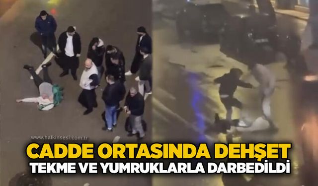 Cadde ortasında dehşet: Tekme ve yumruklarla darbedildi