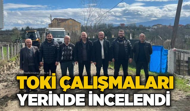Perşembe’de TOKİ çalışmaları yerinde incelendi