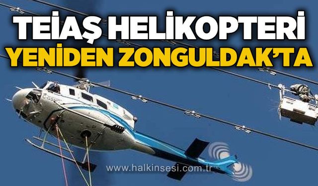 TEİAŞ helikopteri yeniden Zonguldak'ta