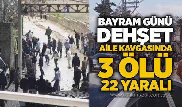 Bayram günü dehşet: Aile kavgasında 3 Ölü, 22 yaralı