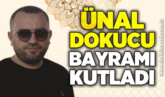 İş İnsanı Ünal Dokucu’dan Ramazan Bayramı Mesajı