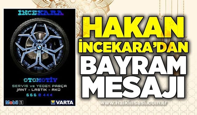Hakan İncekara'dan bayram mesajı