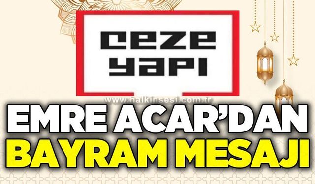Emre Acar'dan Bayram mesajı