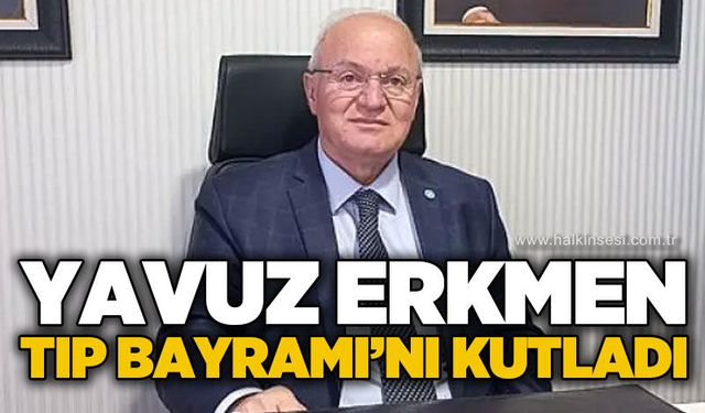 Yavuz Erkmen Tıp Bayramı'nı kutladı