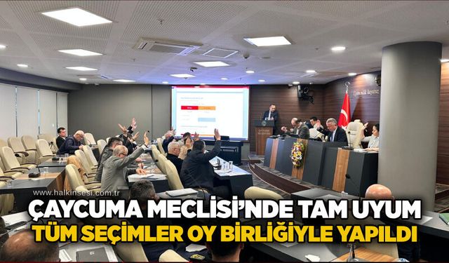 Çaycuma Meclisi’nde tam uyum: Tüm seçimler oy birliğiyle yapıldı