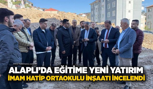 Alaplı’da eğitime yeni yatırım: İmam Hatip Ortaokulu inşaatı incelendi