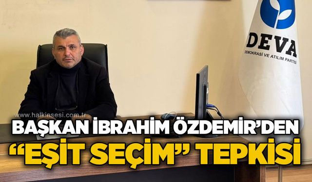 DEVA Partisi Zonguldak İl Başkanı Özdemir’den “Eşit Seçim” tepkisi