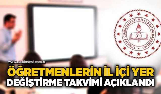 Öğretmenlerin il içi yer değiştirme takvimi açıklandı