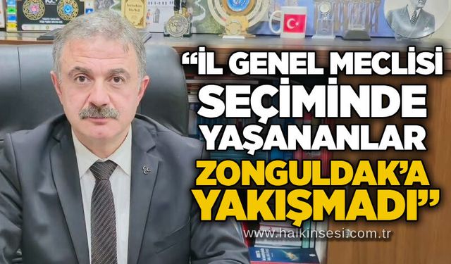 Çağatay İpekçi: Seçimde yaşananlar Zonguldak’a yakışmadı