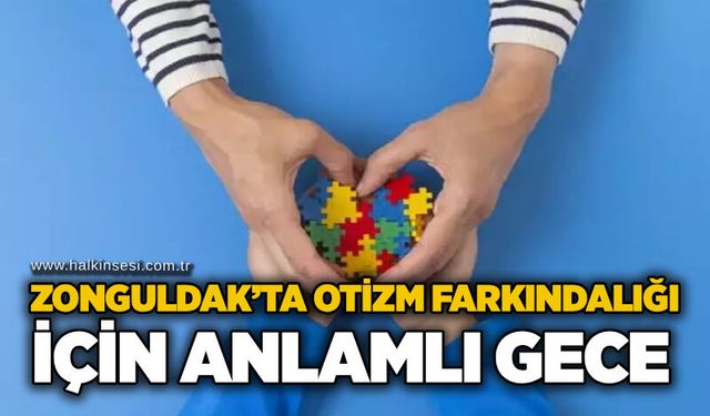 Zonguldak’ta Otizm farkındalığı için anlamlı gece