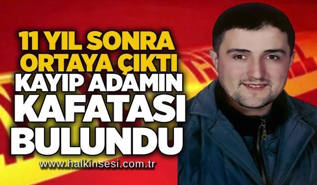 11 yıl sonra ortaya çıktı: Kayıp adamın kafatası bulundu