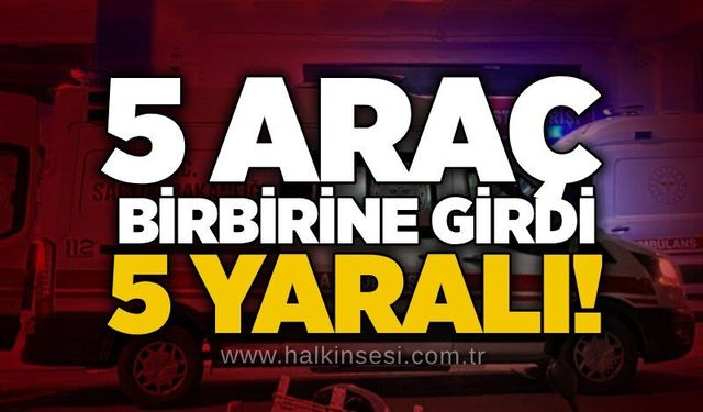 5 araç birbirine girdi, 5 yaralı!!