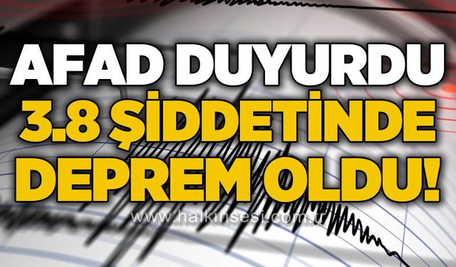 AFAD duyurdu: 3.8 büyüklüğünde deprem!