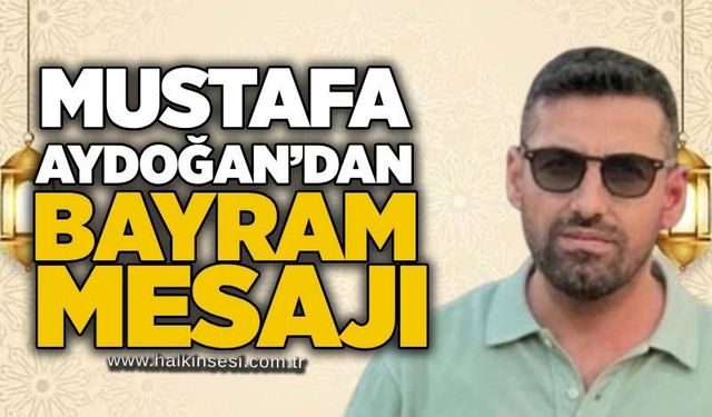Mustafa Aydoğan’dan Kurban Bayramı Mesajı