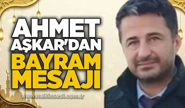 Ahmet Aşkar’dan Kurban Bayramı Mesajı