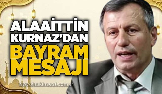 Alaattin Kurnaz’dan Kurban Bayramı Mesajı