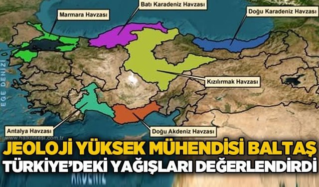 Jeoloji Yüksek Mühendisi Ali Baltaş Türkiye'deki yağışları değerlendirdi